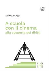 A scuola con il cinema alla scoperta dei diritti. Nuova ediz.