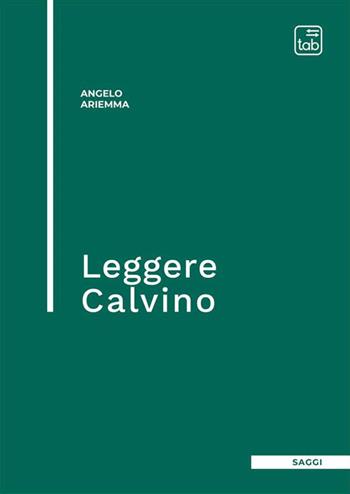 Leggere Calvino - Angelo Ariemma - Libro tab edizioni 2023, Saggi | Libraccio.it