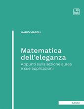 Matematica dell'eleganza. Appunti sulla sezione aurea e sue applicazioni