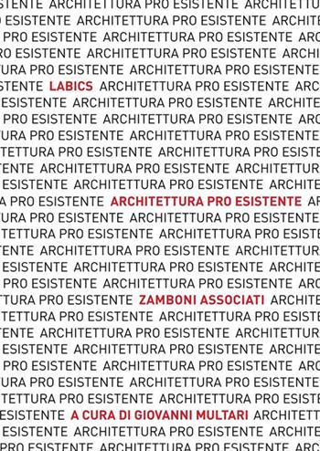 Architettura pro esistente. Labics. Zamboni associati. Ediz. italiana e inglese  - Libro tab edizioni 2024, Architetture | Libraccio.it