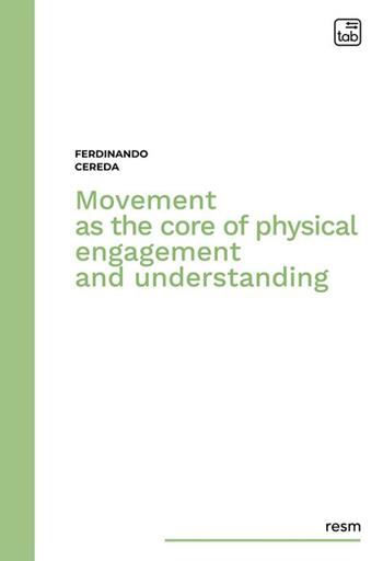 Movement as the core of physical engagement and understanding - Ferdinando Cereda - Libro tab edizioni 2024, Ricerche educative e scienze motorie | Libraccio.it