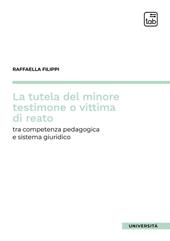 La tutela del minore testimone o vittima di reato. Tra competenza pedagogica e sistema giuridico