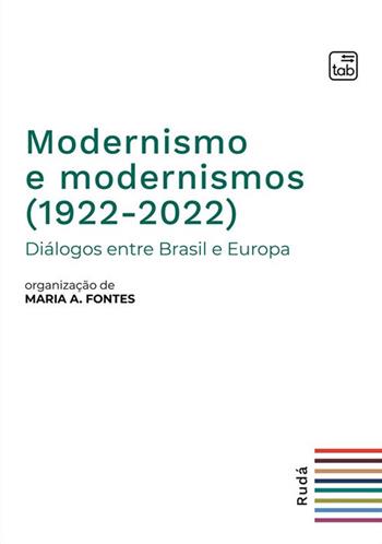 Modernismo e modernismos (1922-2022). Diálogos entre Brasil e Europa  - Libro tab edizioni 2024, Rudá | Libraccio.it