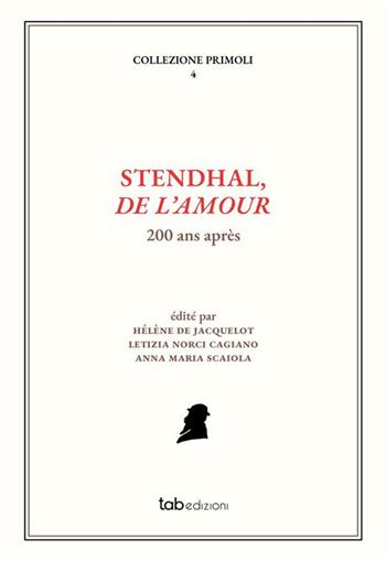 Stendhal, De l'Amour. 200 ans après  - Libro tab edizioni 2024, Collezione Primoli | Libraccio.it