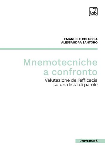 Mnemotecniche a confronto. Valutazione dell'efficacia su una lista di parole - Emanuele Coluccia, Alessandra Santoro - Libro Tab edizioni 2024, Università | Libraccio.it
