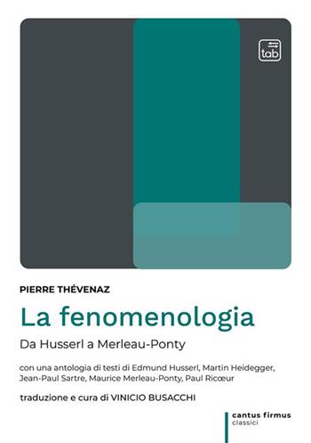 La fenomenologia. Da Husserl a Merleau-Ponty - Pierre Thévenaz - Libro Tab edizioni 2024, Cantus firmus. Classici | Libraccio.it