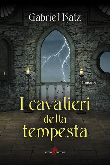 I cavalieri della tempesta - Gabriel Katz - Libro Leone 2021, Oltre la soglia | Libraccio.it