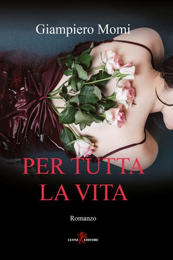 Per tutta la vita - Giampiero Momi - Libro Leone 2021, Sàtura | Libraccio.it