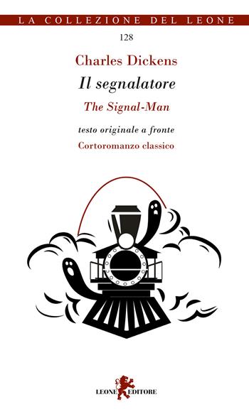 Il segnalatore-The signal man - Charles Dickens - Libro Leone 2021, Gemme | Libraccio.it