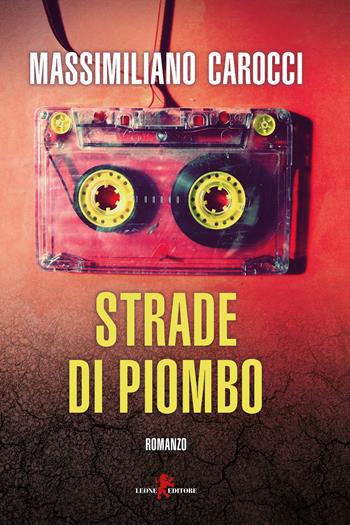 Strade di piombo - Massimiliano Carocci - Libro Leone 2021, Mistéria | Libraccio.it