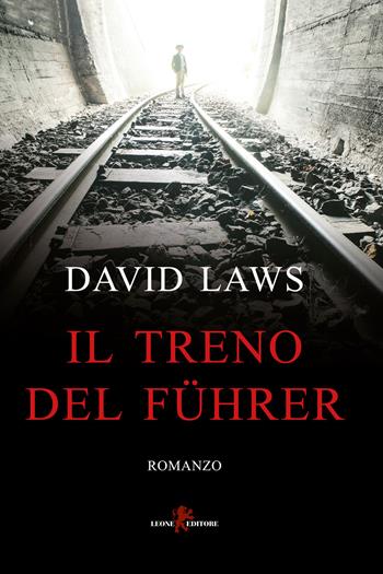 Il treno del Führer - David Laws - Libro Leone 2021, Orme | Libraccio.it