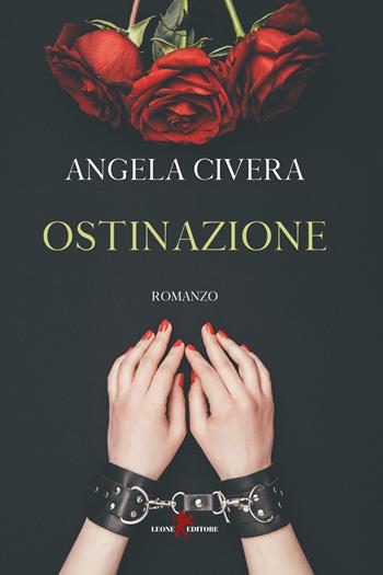 Ostinazione - Angela Civera - Libro Leone 2021, Sàtura | Libraccio.it