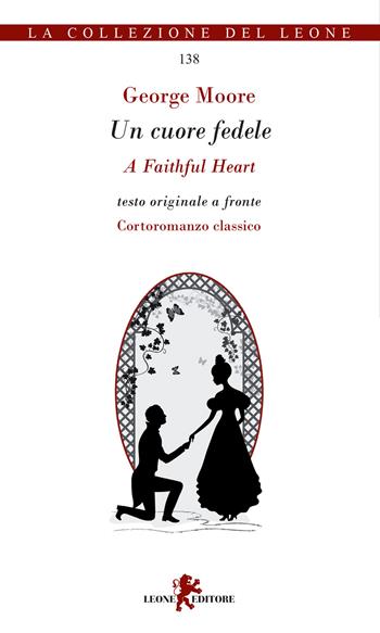 Un cuore fedele. Testo inglese a fronte - George Moore - Libro Leone 2022, I leoncini | Libraccio.it