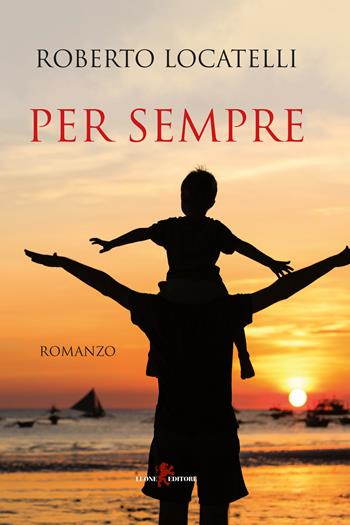 Per sempre - Roberto Locatelli - Libro Leone 2022, Sàtura | Libraccio.it
