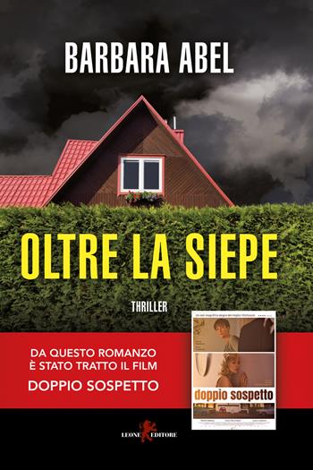 Oltre la siepe - Barbara Abel - Libro Leone 2022, Mistéria | Libraccio.it