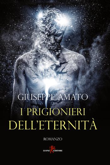 I prigionieri dell'eternità - Giuseppe Amato - Libro Leone 2022, Oltre la soglia | Libraccio.it