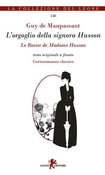 L'orgoglio della signora Husson. Testo originale a fronte - Guy de Maupassant - Libro Leone 2022, I leoncini | Libraccio.it