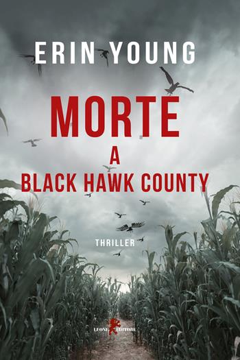 Morte a Black Hawk County - Erin Young - Libro Leone 2022, Mistéria | Libraccio.it