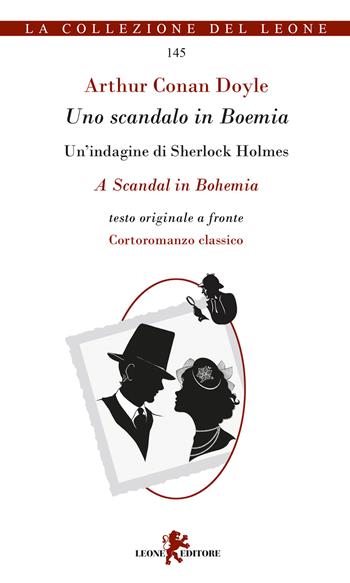 Uno scandalo in Boemia. Un'indagine di Sherlock Holmes. Testo originale a fronte - Arthur Conan Doyle - Libro Leone 2022, La collezione del leone | Libraccio.it
