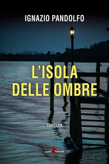 L'isola delle ombre - Ignazio Pandolfo - Libro Leone 2023, Mistéria | Libraccio.it