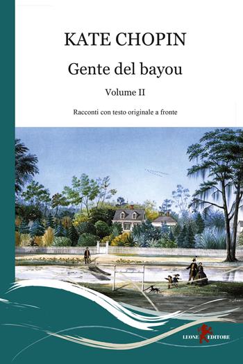Gente del Bayou. Testo inglese a fronte. Vol. 2 - Kate Chopin - Libro Leone 2022, Gemme | Libraccio.it