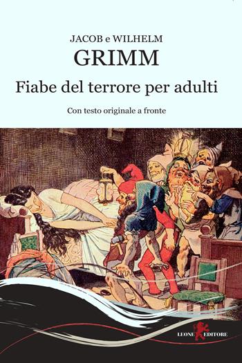 Fiabe del terrore per adulti. Testo originale a fronte - Jacob Grimm, Wilhelm Grimm - Libro Leone 2022, Gemme | Libraccio.it