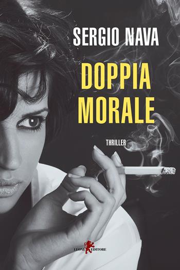 Doppia morale - Sergio Nava - Libro Leone 2023, Mistéria | Libraccio.it