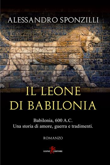 Il leone di Babilonia - Alessandro Sponzilli - Libro Leone 2023, Orme | Libraccio.it