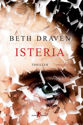 Isteria - Beth Draven - Libro Leone 2023, Mistéria | Libraccio.it