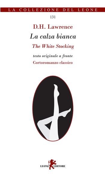 La calza bianca-The white stocking - D. H. Lawrence - Libro Leone 2023, La collezione del leone | Libraccio.it
