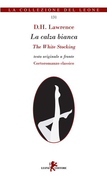 La calza bianca-The white stocking - D. H. Lawrence - Libro Leone 2023, La collezione del leone | Libraccio.it