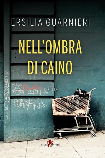 Nell'ombra di Caino - Ersilia Guarnieri - Libro Leone 2023, Mistéria | Libraccio.it
