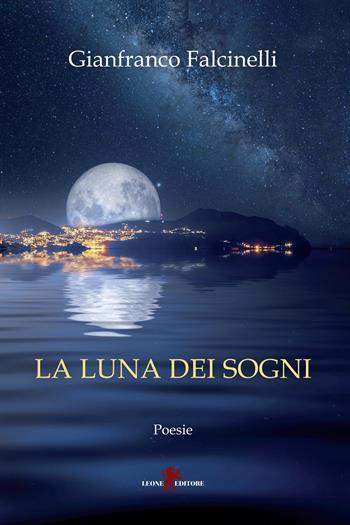 La luna dei sogni - Gianfranco Falcinelli - Libro Leone 2023, Melodie | Libraccio.it
