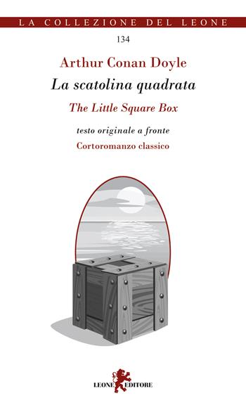 La scatolina quadrata-The little square box - Arthur Conan Doyle - Libro Leone 2023, La collezione del leone | Libraccio.it