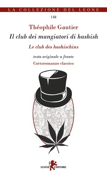 Il club dei mangiatori di hashish. Testo originale a fronte - Théophile Gautier - Libro Leone 2023, La collezione del leone | Libraccio.it