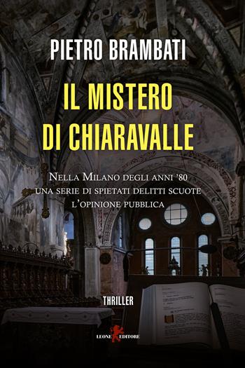 Il mistero di Chiaravalle - Pietro Brambati - Libro Leone 2023, Mistéria | Libraccio.it