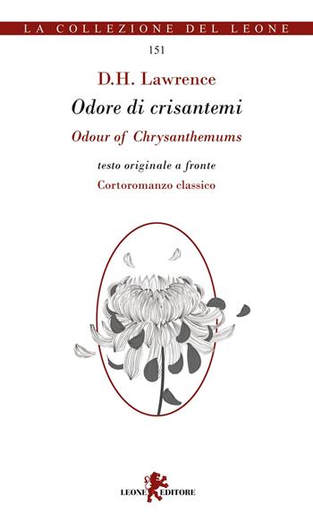Odore di crisantemi-Odour of Chrysanthemus - D. H. Lawrence - Libro Leone 2024, La collezione del leone | Libraccio.it