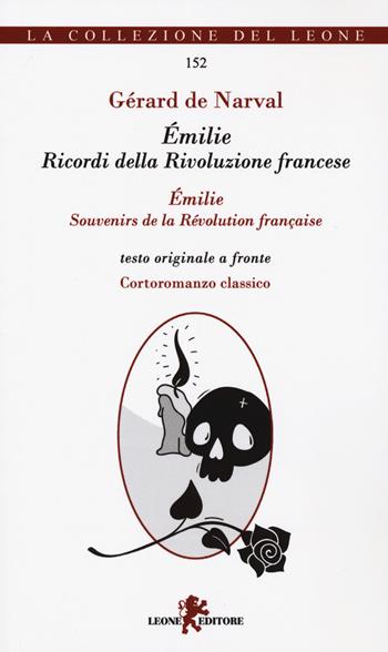 Émilie. Ricordi della Rivoluzione francese. Testo francese a fronte - Gérard de Nerval - Libro Leone 2024, La collezione del leone | Libraccio.it