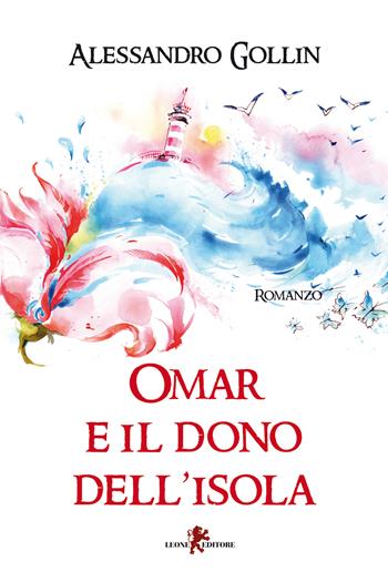 Omar e il dono dell'isola - Alessandro Gollin - Libro Leone 2023, Oltre la soglia | Libraccio.it