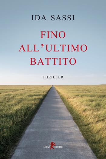 Fino all'ultimo battito - Ida Sassi - Libro Leone 2023, Mistéria | Libraccio.it