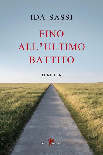 Fino all'ultimo battito - Ida Sassi - Libro Leone 2023, Mistéria | Libraccio.it