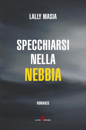 Specchiarsi nella nebbia - Lally Masia - Libro Leone 2023, Sàtura | Libraccio.it