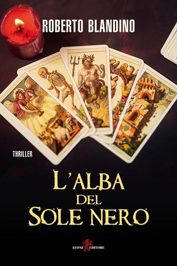 L'alba del sole nero - Roberto Blandino - Libro Leone 2024, Mistéria | Libraccio.it