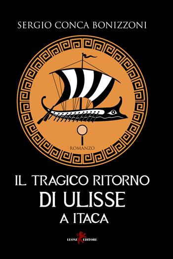 Il tragico ritorno di Ulisse a Itaca - Sergio Conca Bonizzoni - Libro Leone 2024, Sàtura | Libraccio.it