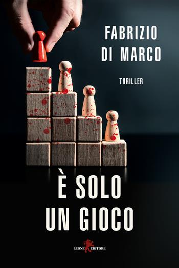 È solo un gioco - Fabrizio Di Marco - Libro Leone 2024, Mistéria | Libraccio.it