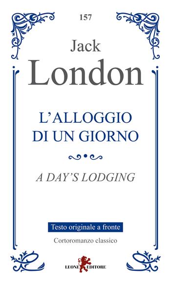 L'alloggio di un giorno. Testo originale a fronte - Jack London - Libro Leone 2025, Gemme | Libraccio.it