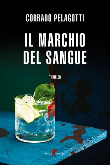 Il marchio del sangue - Corrado Pelagotti - Libro Leone 2025, Mistéria | Libraccio.it