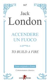 Accendere un fuoco. Testo inglese a fronte
