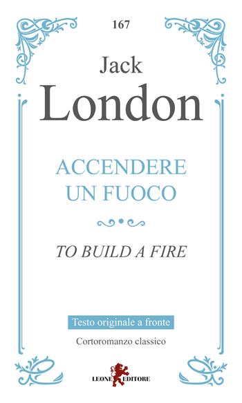 Accendere un fuoco. Testo inglese a fronte - Jack London - Libro Leone 2025, Gemme | Libraccio.it