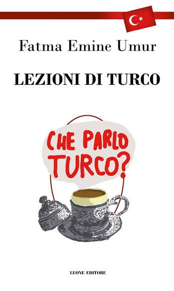 Lezioni di turco - Fatma Emine Umur - Libro Leone 2025, Téxnes | Libraccio.it
